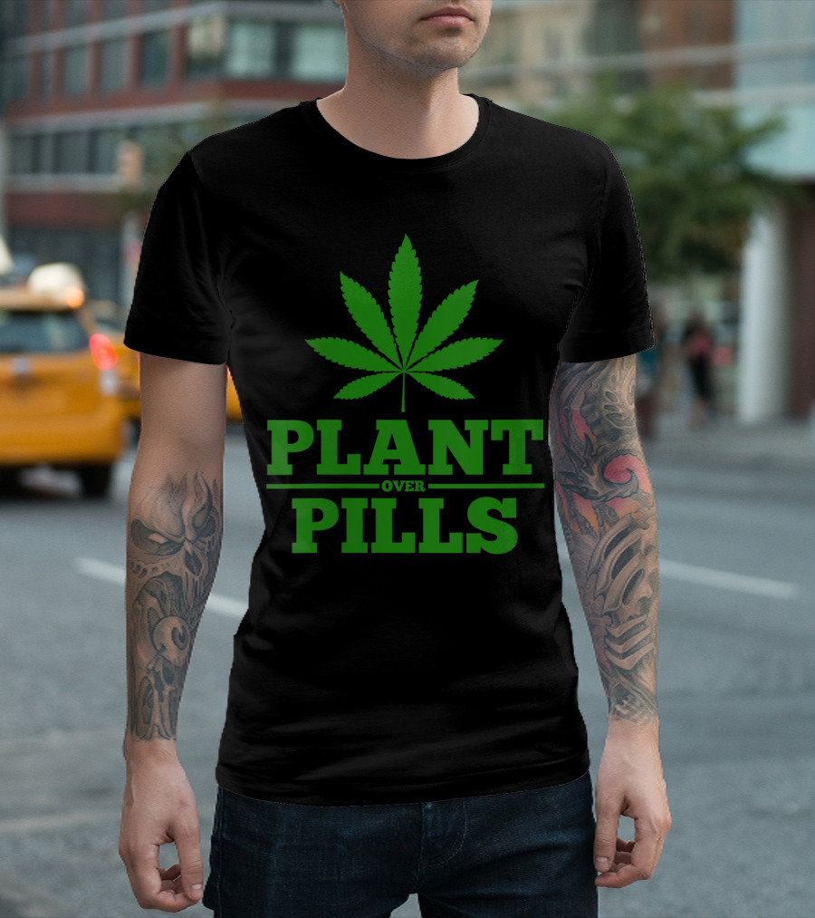 Funny Weed Smoker Plant Over Pills T-Shirt