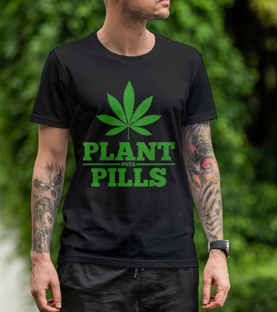 Funny Weed Smoker Plant Over Pills T-Shirt