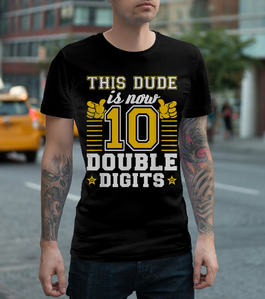 This Dude is Now 10 Double Digits Birthday T-Shirt