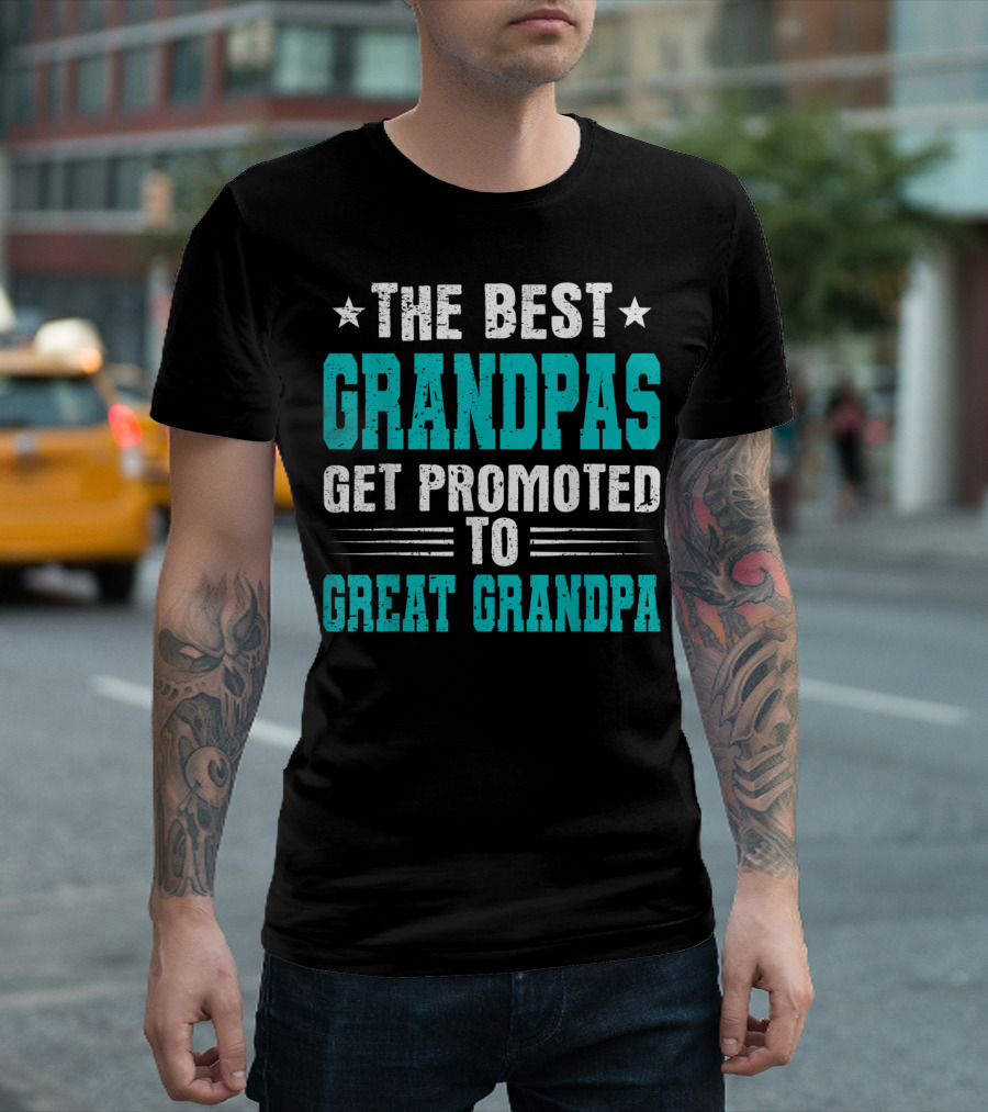 The Best Grandpas Get Promoted to Great Grandpa T-Shirt