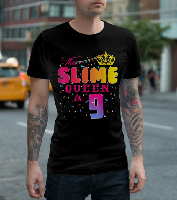 This Slime Queen Is 9 Birthday Party T-Shirt