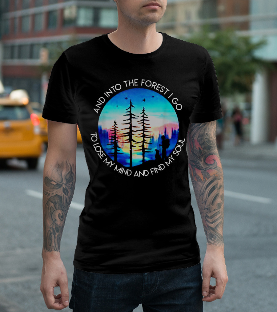 And Into The Forest I Go To Lose My Mind And Find My Soul Silhouette Scene T-Shirt
