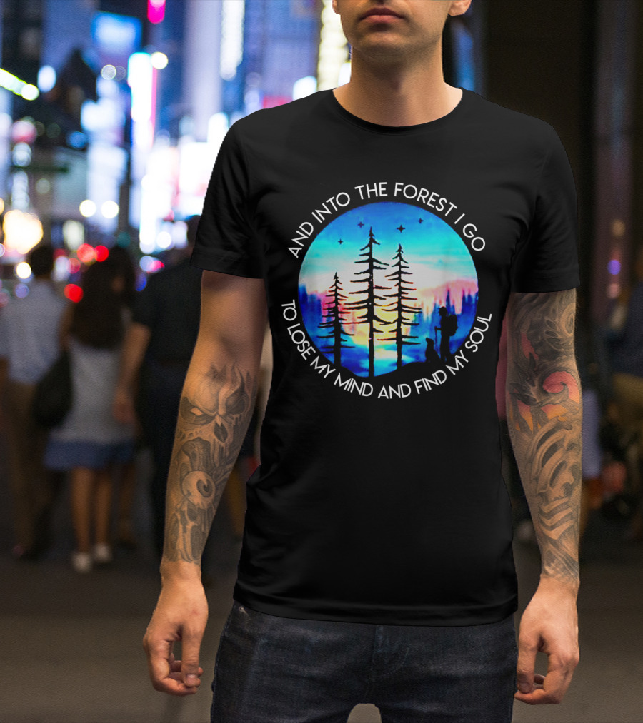 And Into The Forest I Go To Lose My Mind And Find My Soul Silhouette Scene T-Shirt