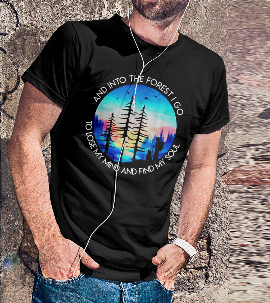 And Into The Forest I Go To Lose My Mind And Find My Soul Silhouette Scene T-Shirt
