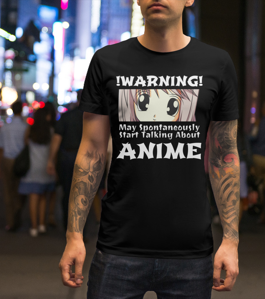 WARNING May Spontaneously Start Talking About Anime Anime Girl T-Shirt