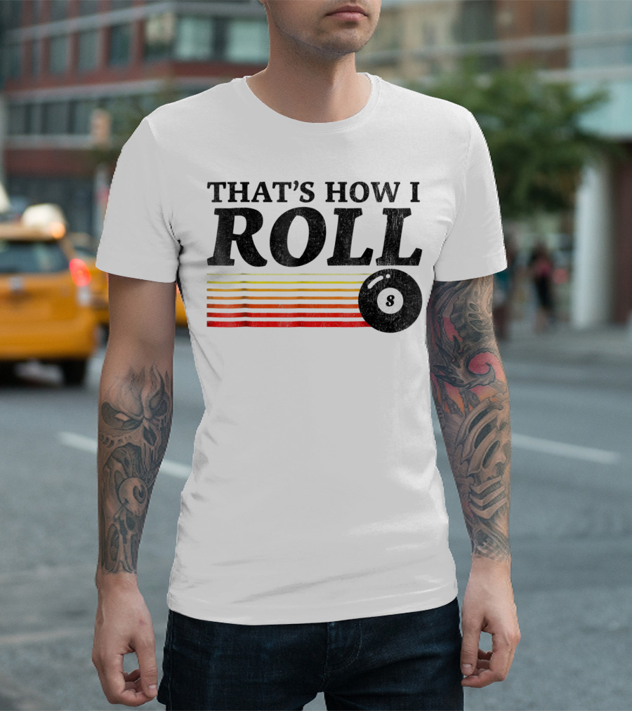That's How I Roll Pool Billiards 8 Ball Retro Stripes T-Shirt