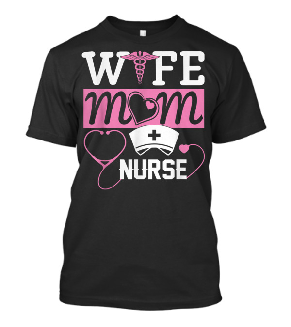 Wife Mom Nurse Heart Stethoscope Caduceus Nurse Cap T-Shirt