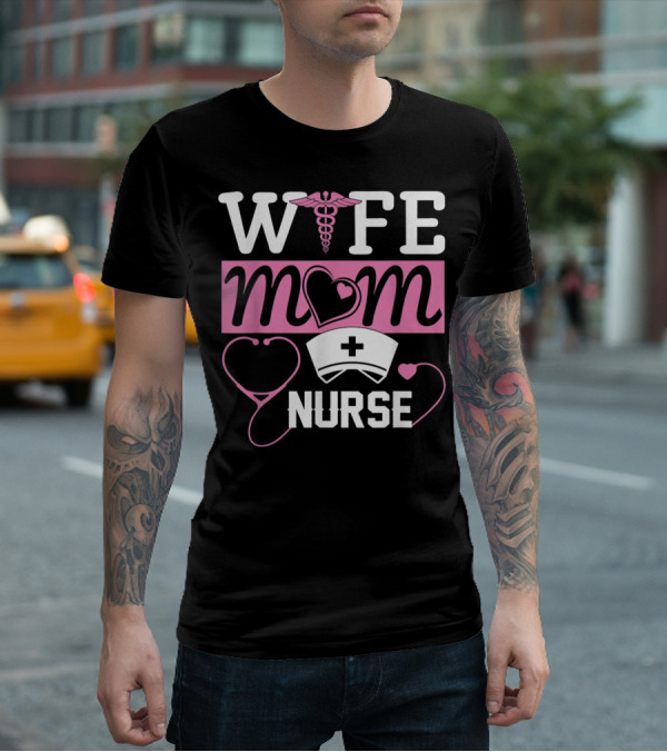 Wife Mom Nurse Heart Stethoscope Caduceus Nurse Cap T-Shirt