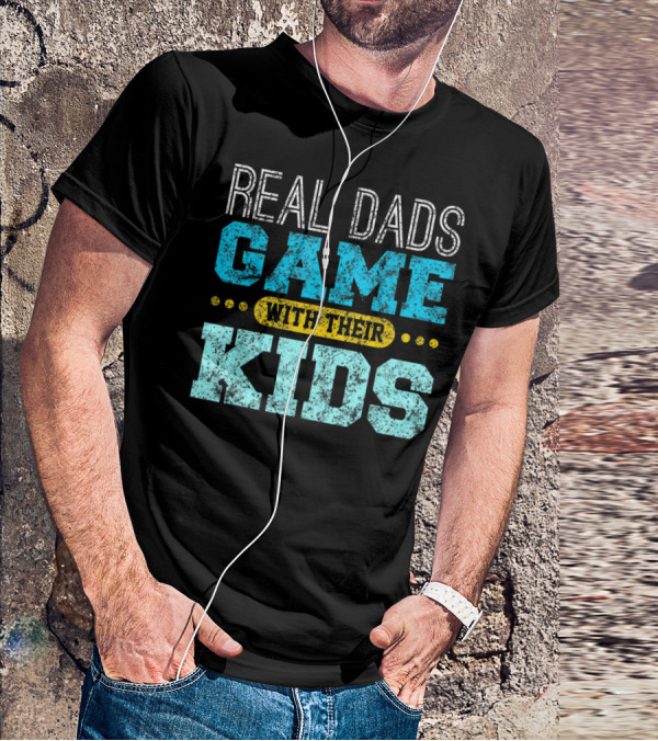 Real Dads Game With Their Kids T-Shirt