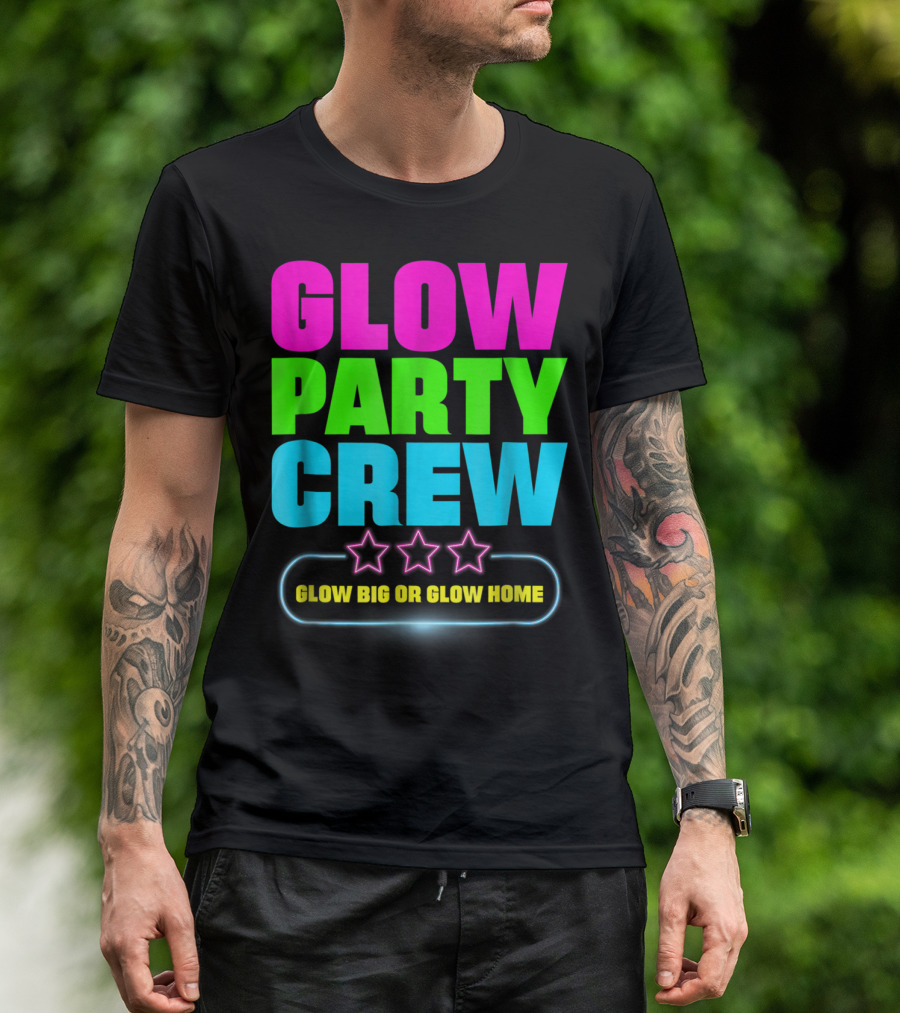 Glow Party Crew Neon Stars Glow Big Or Glow Home T-Shirt