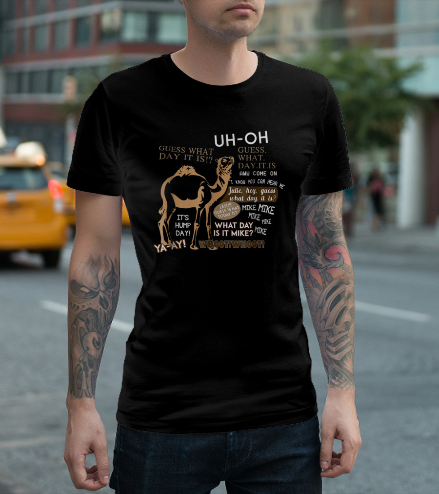 Uh-Oh It's Hump Day Guess What Day It Is Mike Mike Mike T-Shirt