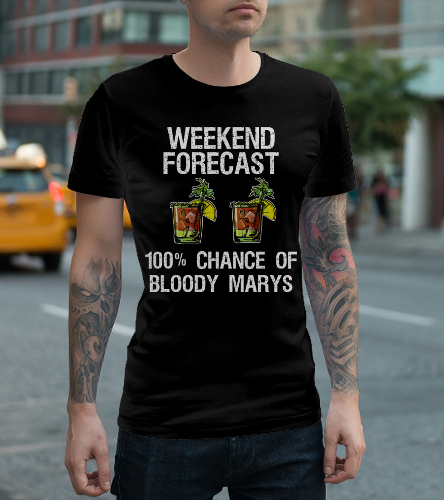 Weekend Forecast 100% Chance Of Bloody Marys T-Shirt