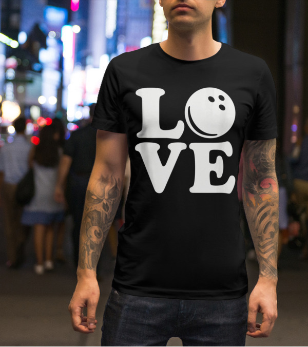 LOVE Bowling Ball T-Shirt