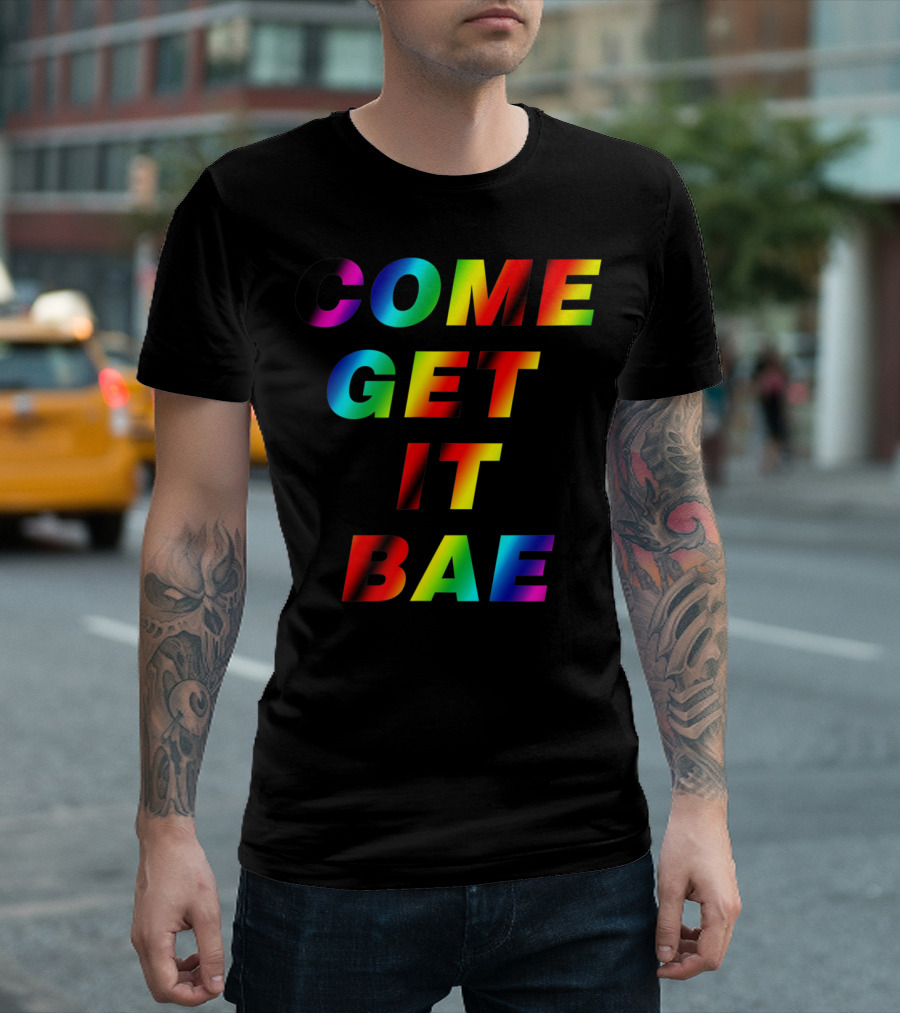 COME GET IT BAE T-Shirt