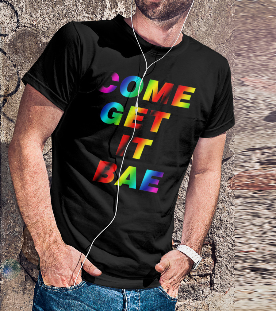 COME GET IT BAE T-Shirt