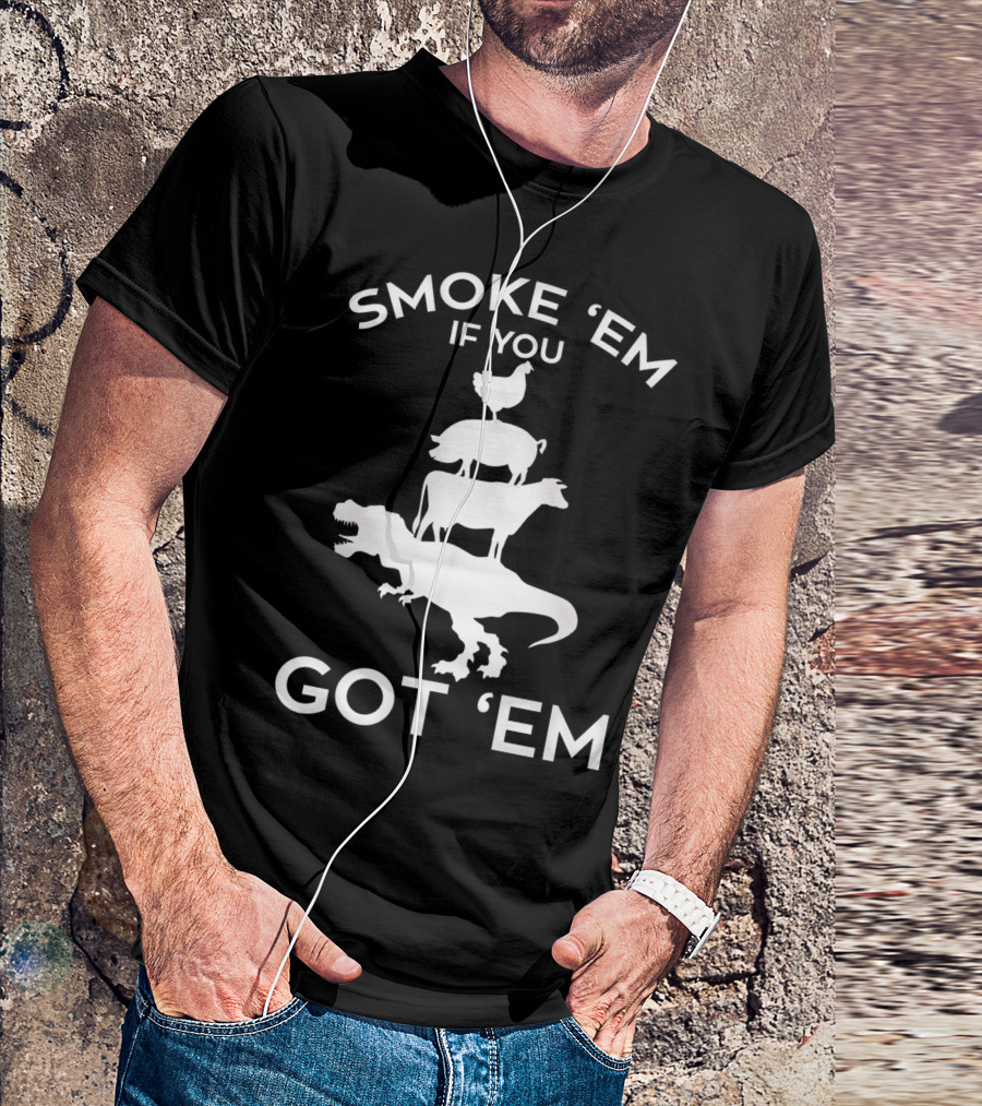 Smoke 'Em If You Got 'Em T-Rex Chicken Cow Stacked Grillers Smokers T-Shirt