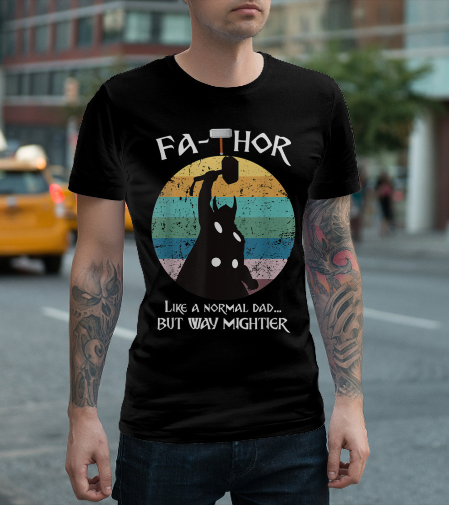 Fa THOR Like a Normal Dad But Way Mightier Mjolnir T-Shirt