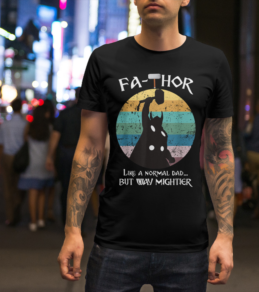 Fa THOR Like A Normal Dad But Way Mightier Mjolnir T-Shirt