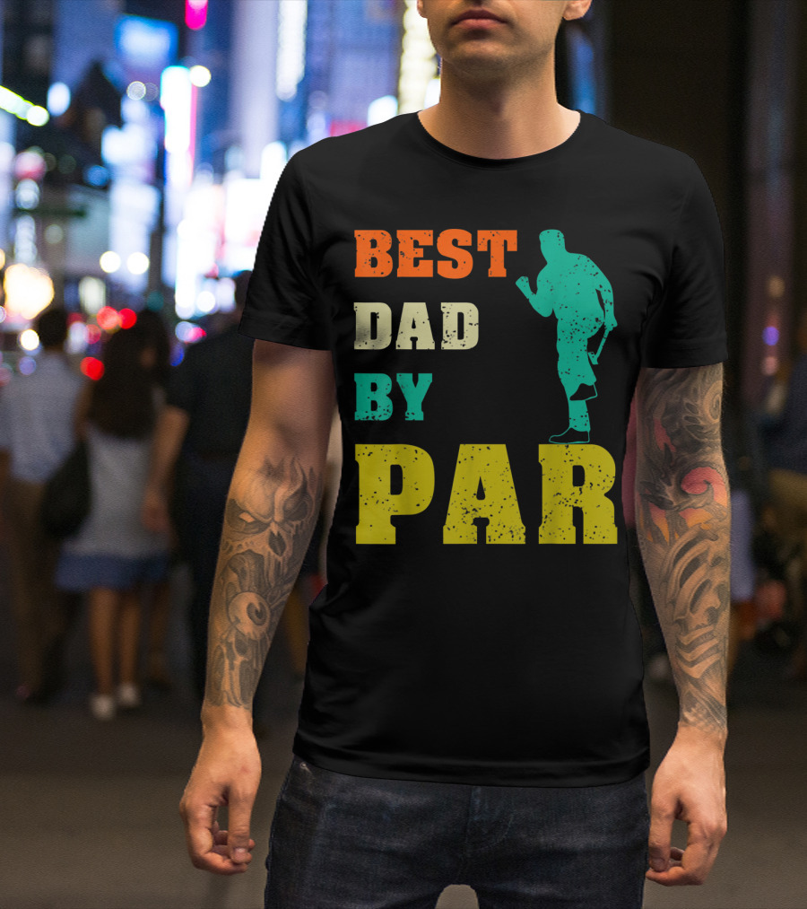 Best Dad By Par Dad Golfer Silhouette From Son Daughter T-Shirt