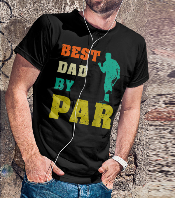 Best Dad By Par Dad Golfer Silhouette From Son Daughter T-Shirt