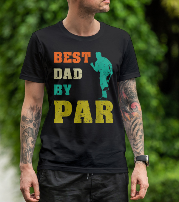 Best Dad By Par Dad Golfer Silhouette From Son Daughter T-Shirt