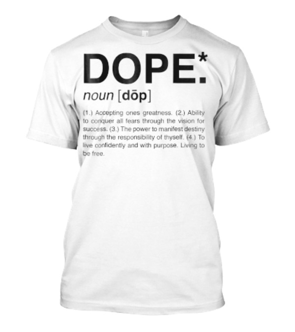 Dope Definition Accepting Ones Greatness Conquer Fears Manifest Destiny Live Confidently T-Shirt