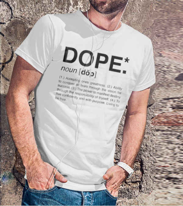 Dope Definition Accepting Ones Greatness Conquer Fears Manifest Destiny Live Confidently T-Shirt