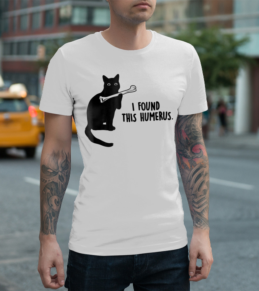 I Found This Humerus Black Cat Holding Bone Humor T-Shirt