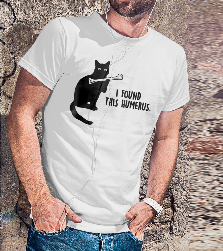 I Found This Humerus Black Cat Holding Bone Humor T-Shirt