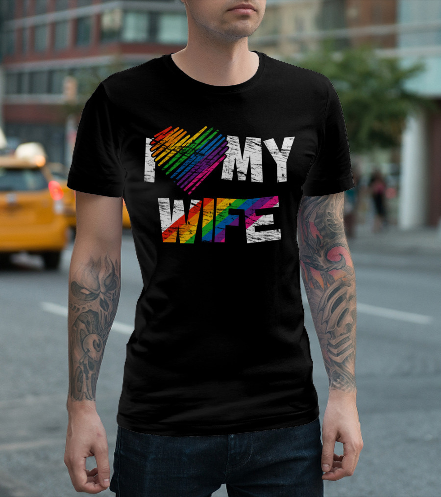 I Love My Wife Rainbow Heart Gay Rights Lesbian Pride Marriage T-Shirt