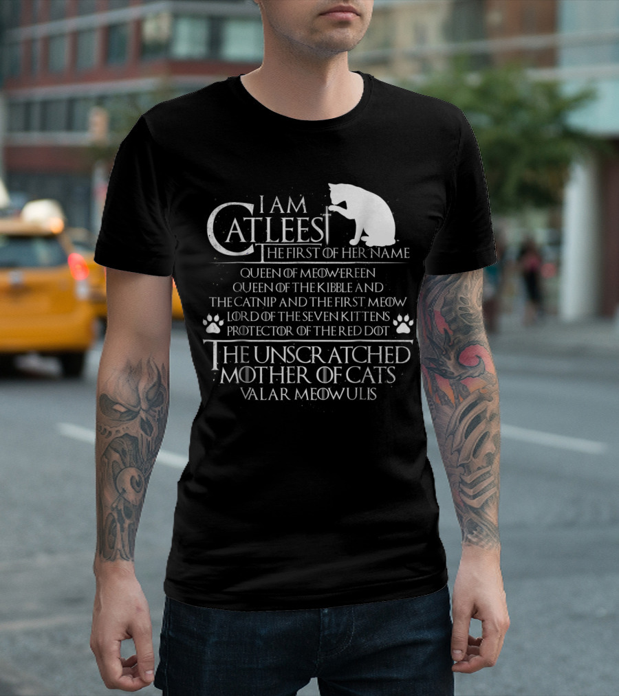 I Am Catleesi The Unscratched Mother Of Cats Valar Meowulis T-Shirt