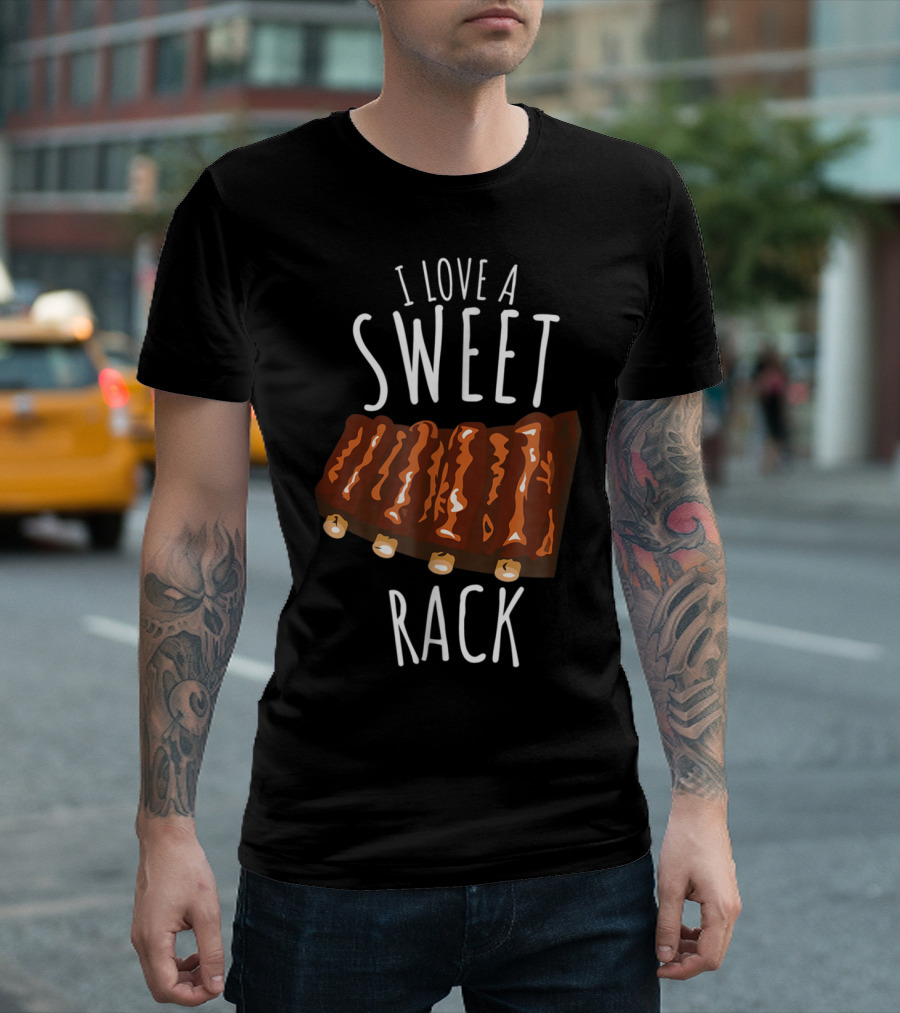 I Love A Sweet Rack Bbq Ribs Grilling T-Shirt