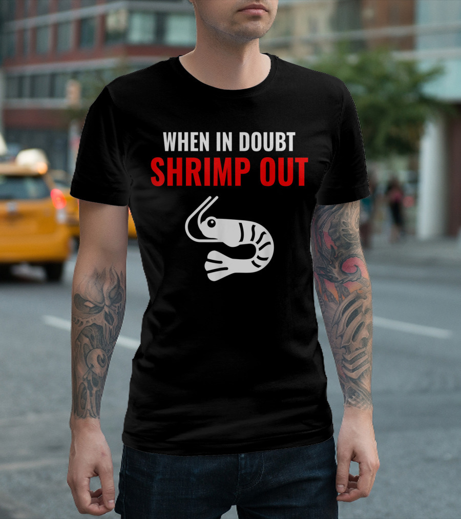 When In Doubt Shrimp Out Jiu Jitsu Expression T-Shirt
