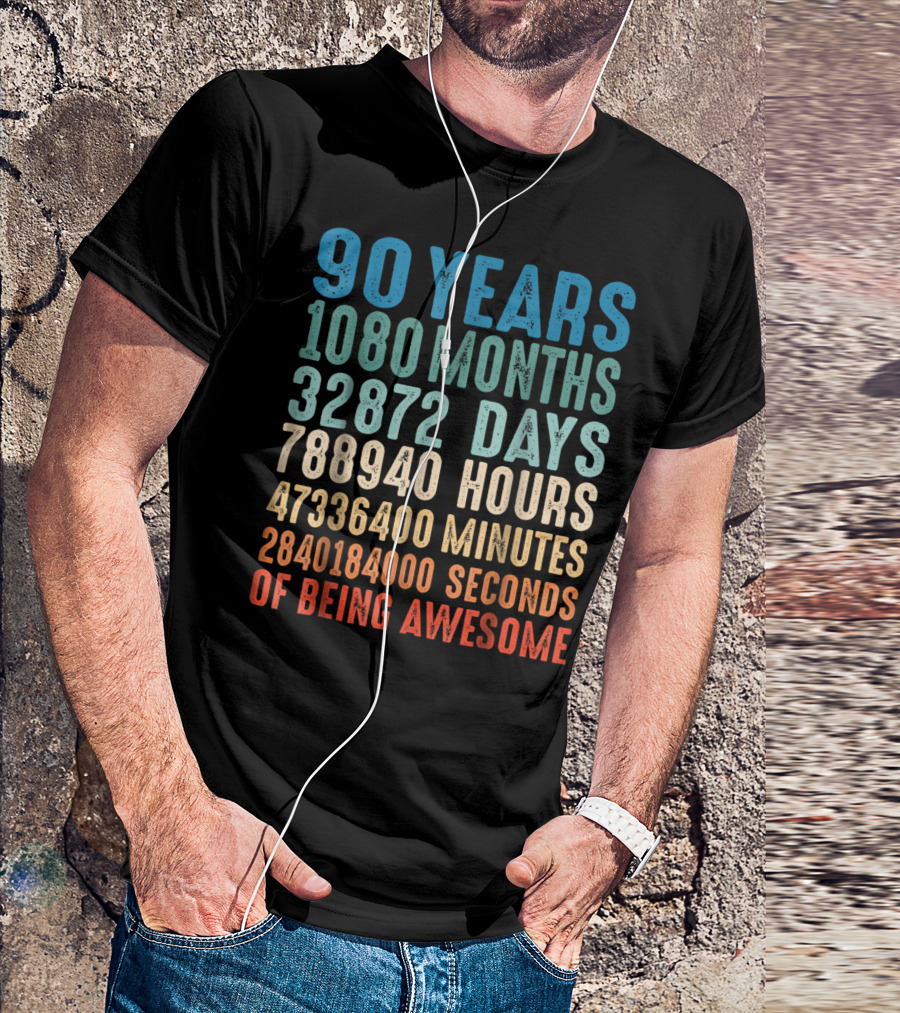 90 Years 1080 Months 32872 Days 788940 Hours 47336400 Minutes 2840184000 Seconds Of Being Awesome T-Shirt