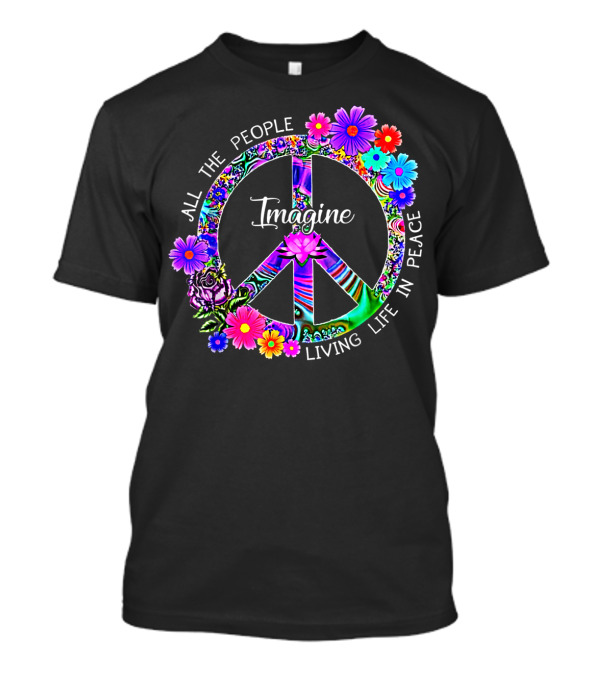 All The People Imagine Living Life In Peace Colorful Floral Peace T-Shirt