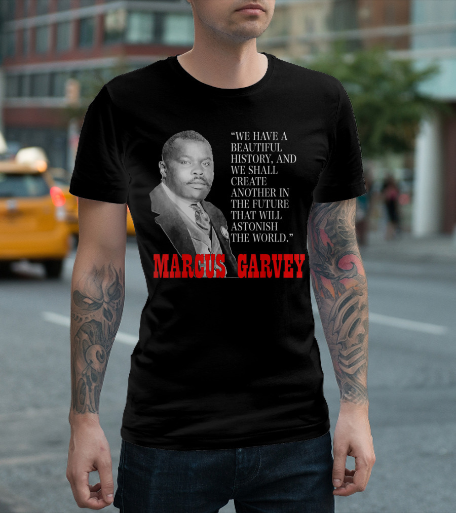 Black History Month Pride Marcus Garvey Quote Astonish The World T-Shirt