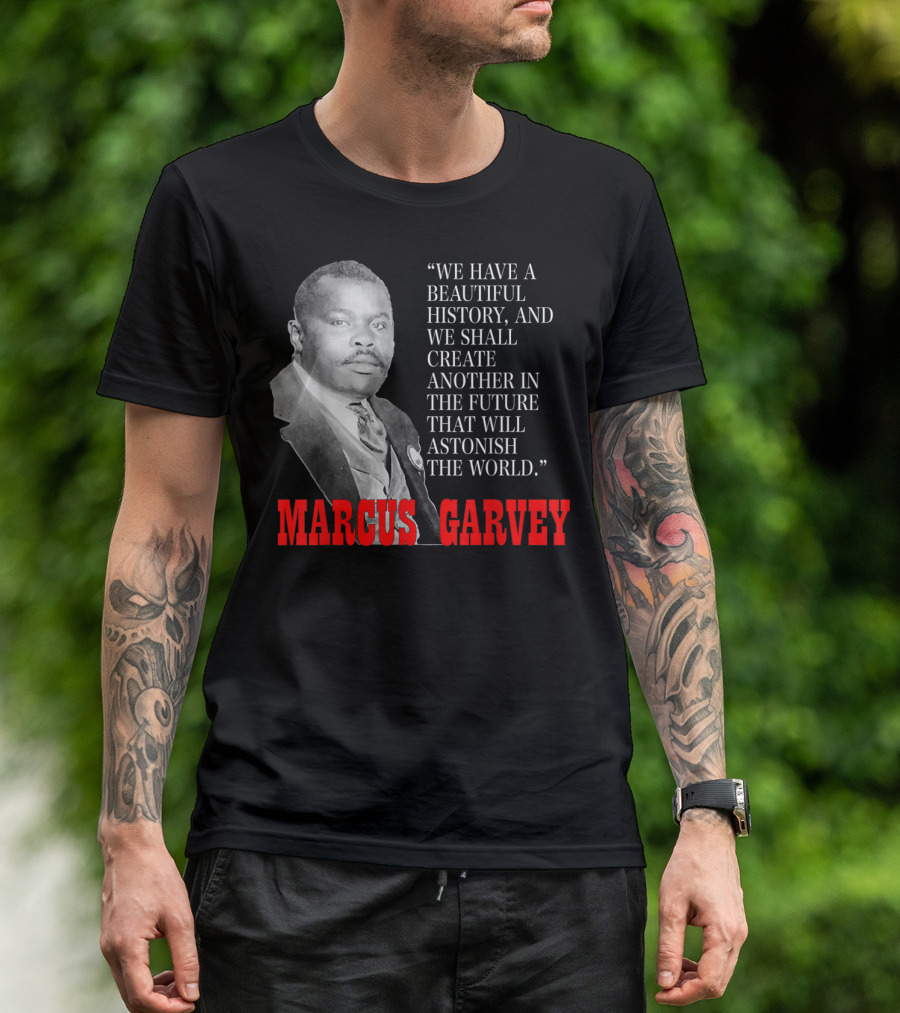 Black History Month Pride Marcus Garvey Quote Astonish The World T-Shirt