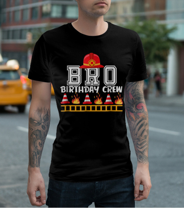 Bro Birthday Crew Fire Truck Theme With Firefighter Hat And Flames T-Shirt