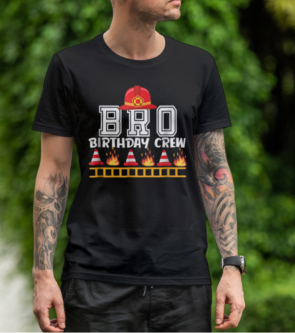 Bro Birthday Crew Fire Truck Theme With Firefighter Hat And Flames T-Shirt