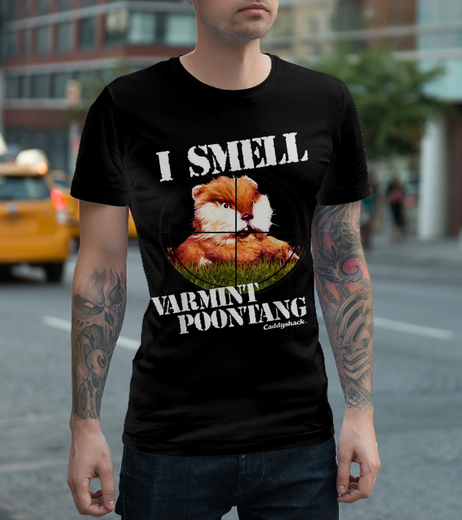 I Smell Varmint Poontang Caddyshack T-Shirt