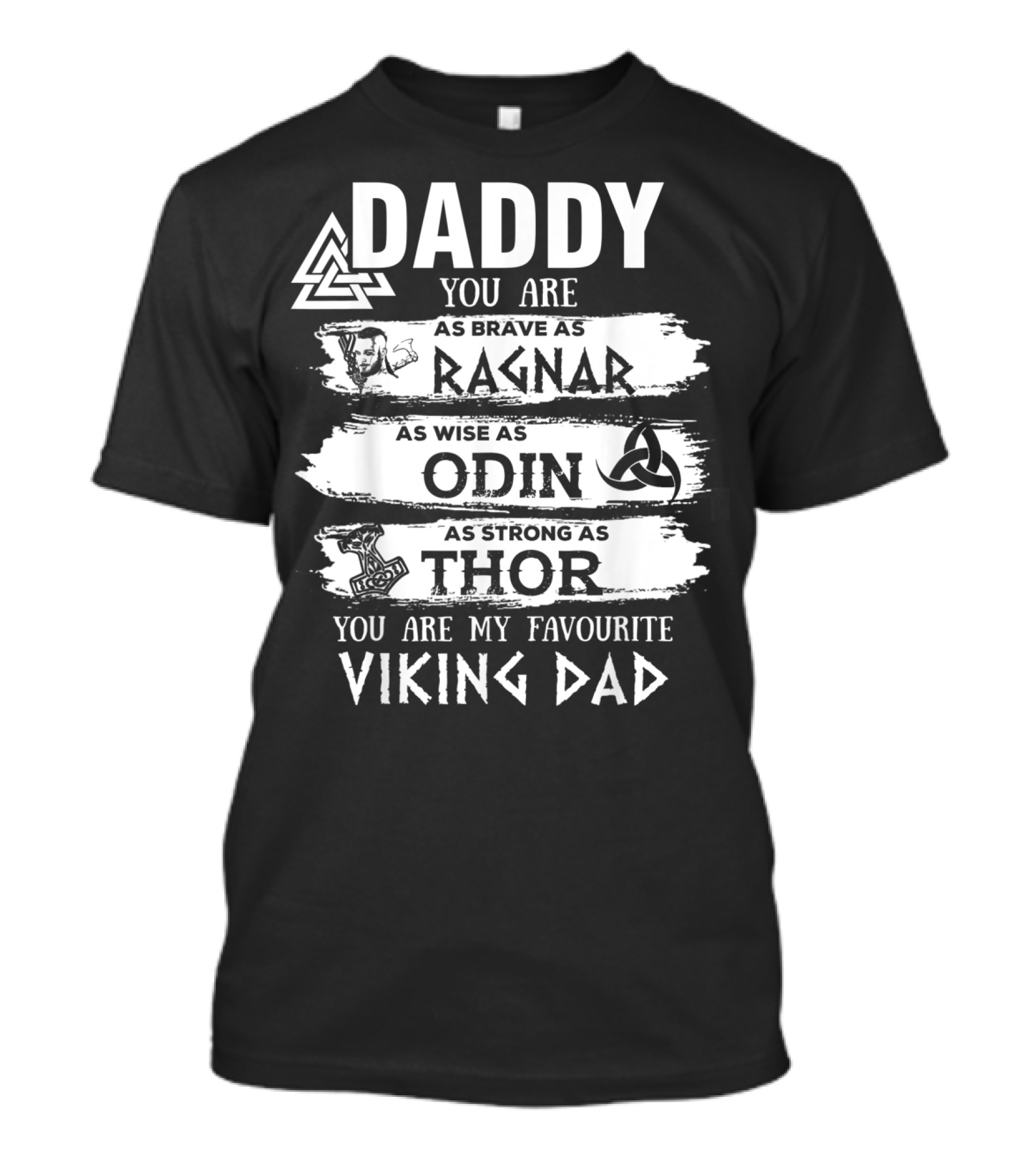 Daddy You Are As Brave As Ragnar As Wise As Odin As Strong As Thor My Favourite Viking Dad T-Shirt
