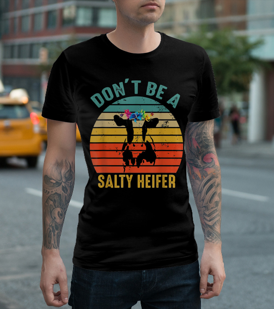 Don't Be A Salty Heifer Retro Cow With Floral Headband T-Shirt