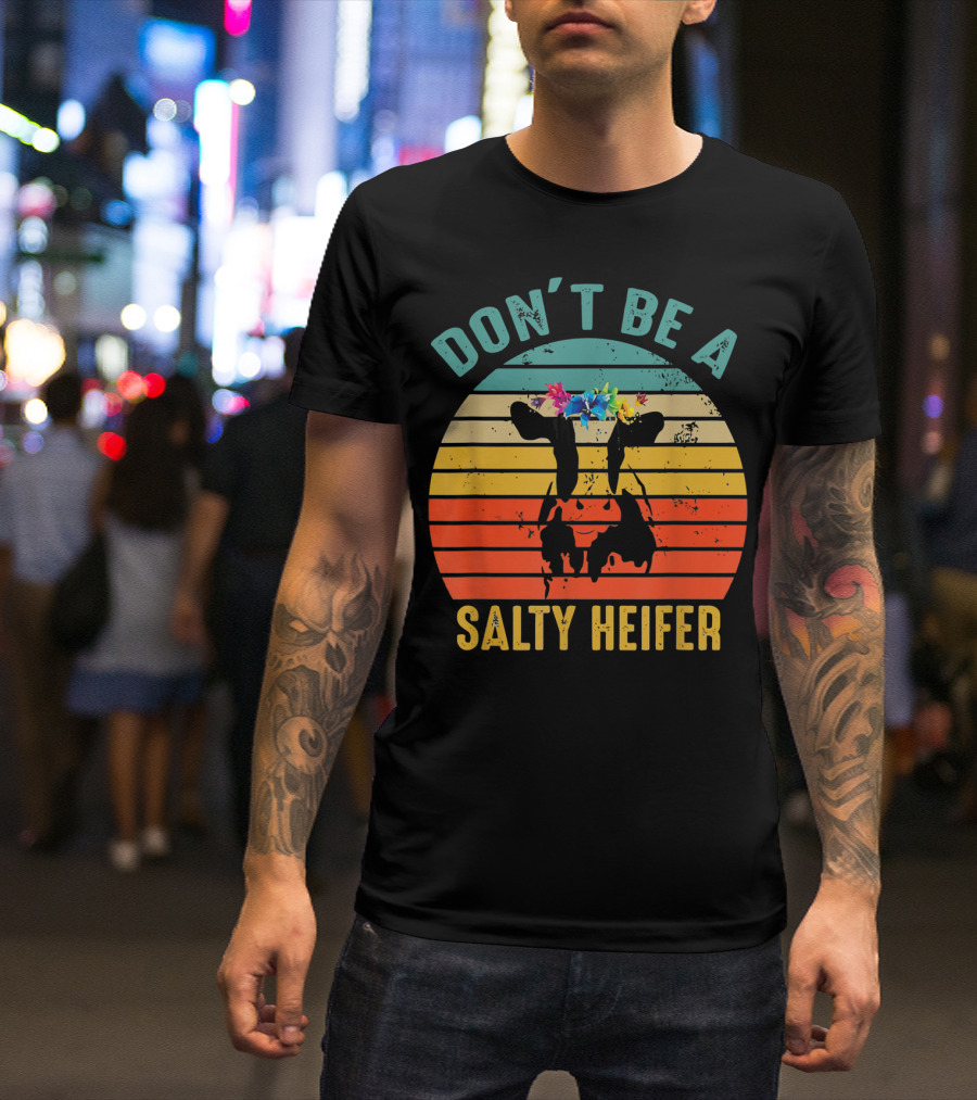 Don't Be A Salty Heifer Retro Cow With Floral Headband T-Shirt