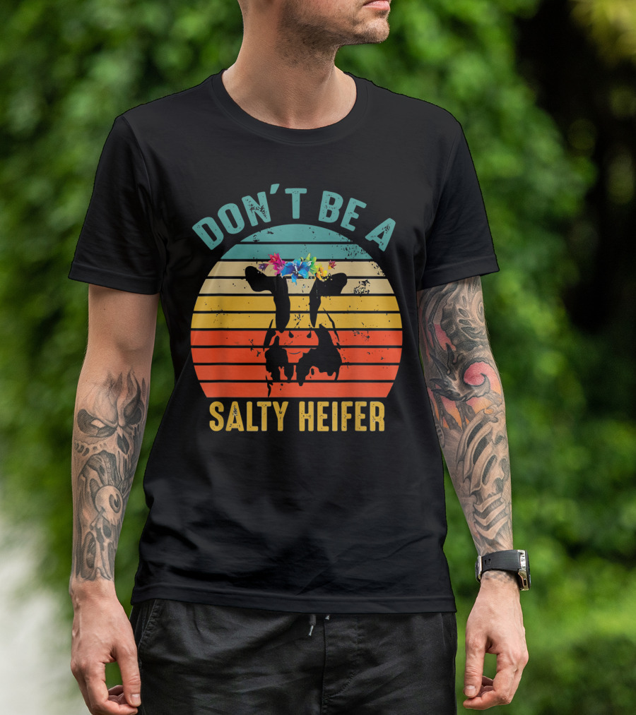 Don't Be A Salty Heifer Retro Cow With Floral Headband T-Shirt