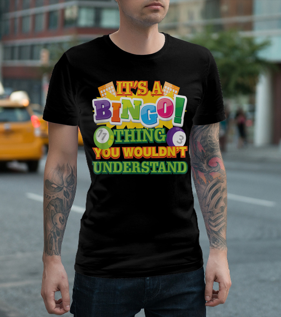 It's A Bingo Thing You Wouldn't Understand T-Shirt