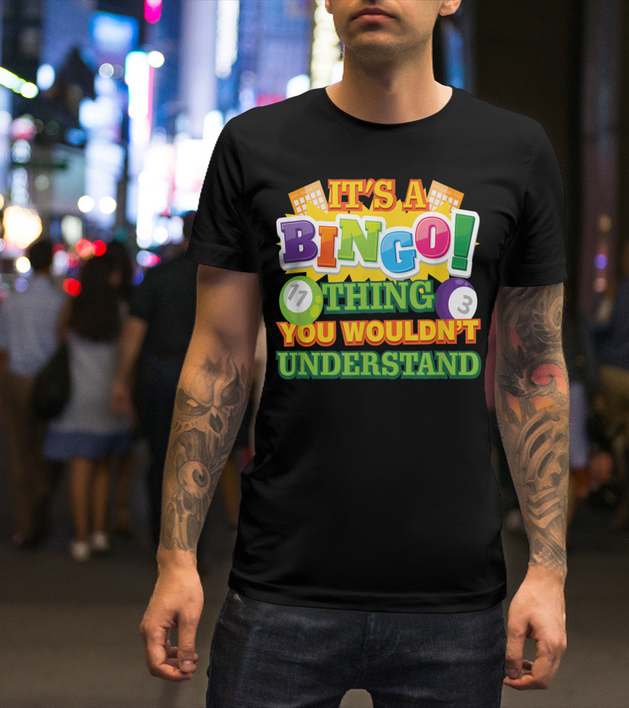 It's A Bingo Thing You Wouldn't Understand T-Shirt