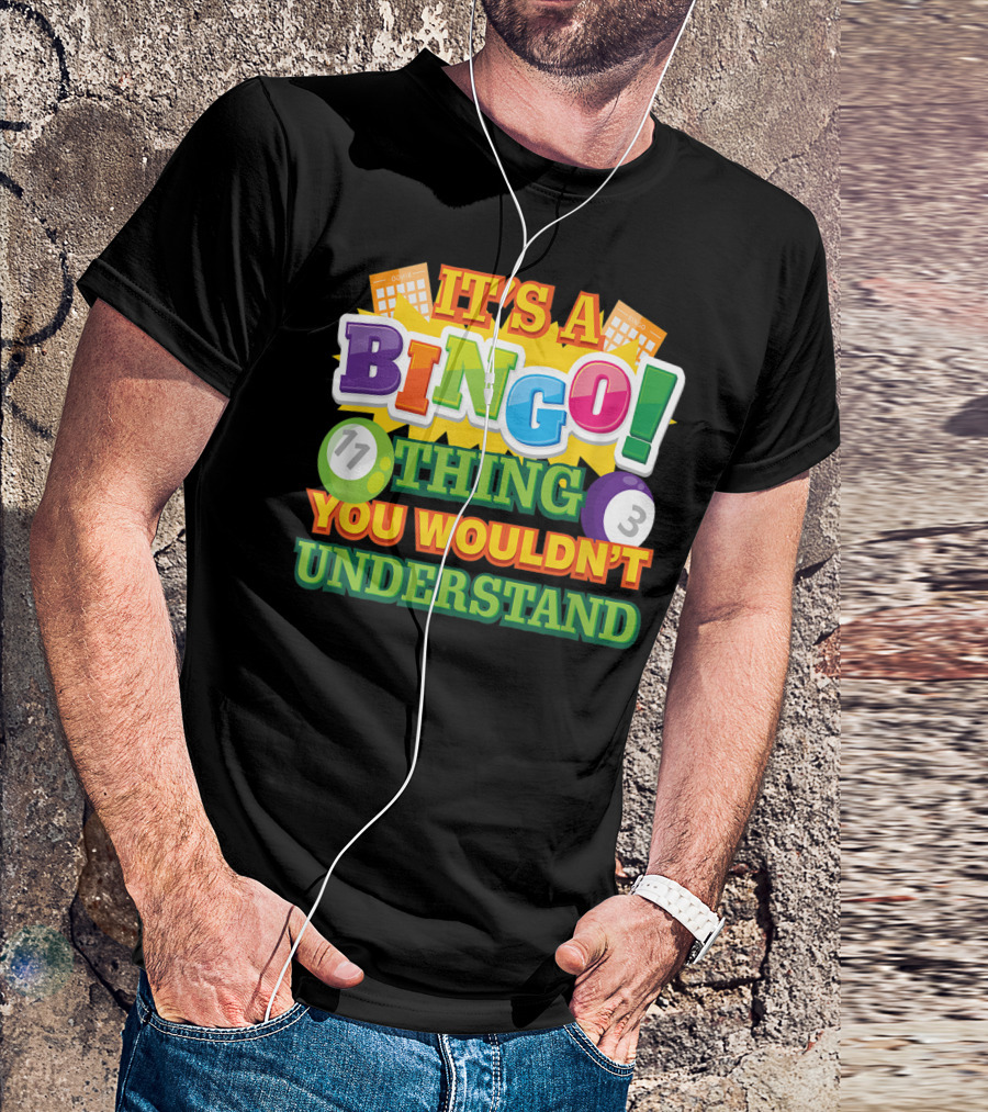 It's A Bingo Thing You Wouldn't Understand T-Shirt