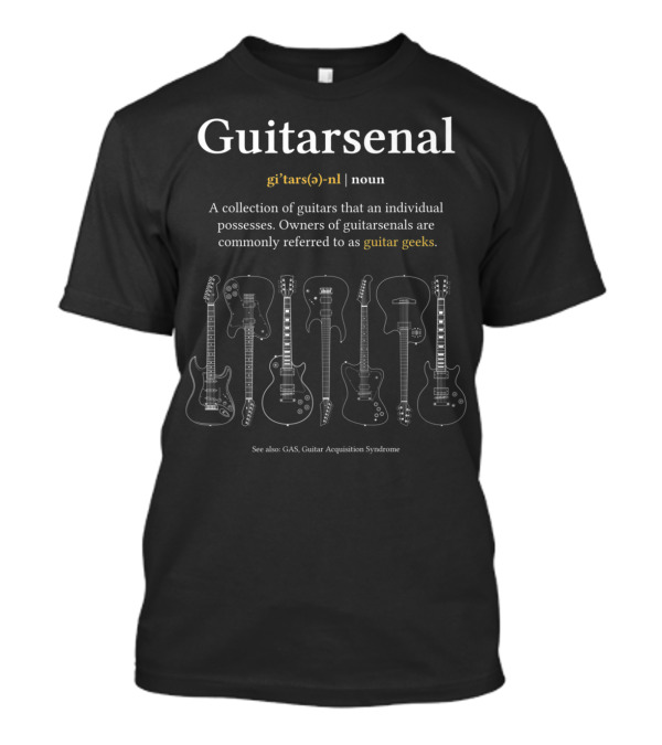 Guitarsenal Definition Guitar Geeks Collection Guitar Acquisition Syndrome T-Shirt
