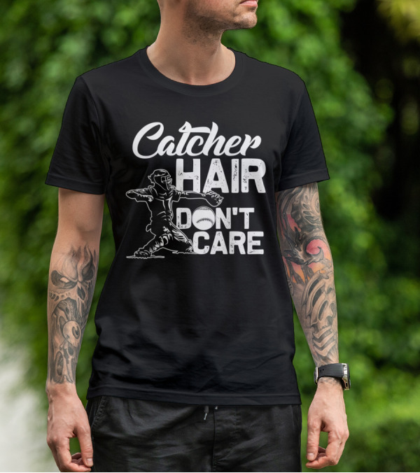 Catcher Hair Don't Care Softball Player Coach T-Shirt