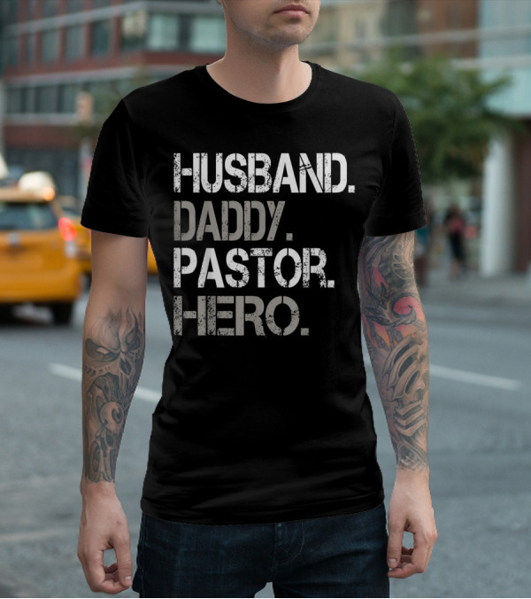 Husband Daddy Pastor Hero Inspirational Father's Day Gift For Christian Dads T-Shirt